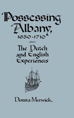 Possessing Albany, 1630-1710
