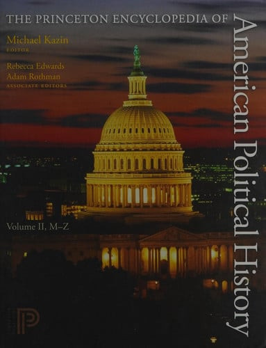 The Princeton Encyclopedia of American Political History. (Two Volume Set)