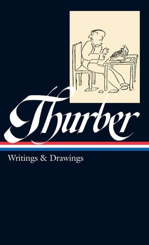 James Thurber: Writings and Drawings (LOA #90)