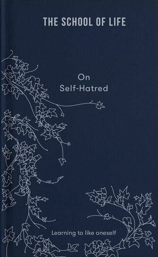 School of Life: On Self-Hatred