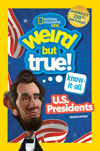 Weird but True! Know-It-All U. S. Presidents, Updated and Expanded