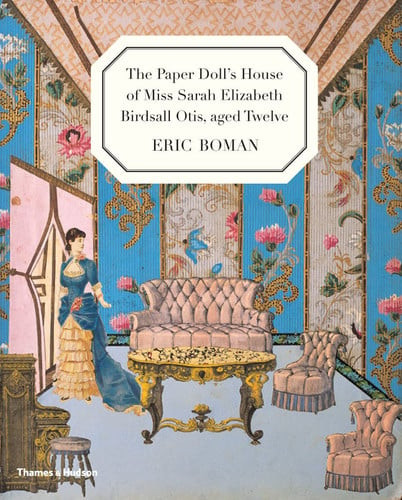The        Paper Doll's House of Miss Sarah Elizabeth Birdsall Otis, Aged Twelve