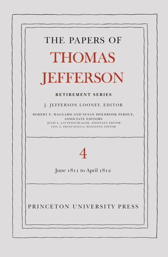 The        Papers of Thomas Jefferson: Retirement Series: Volume 4