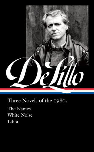 Don Delillo: Three Novels of The 1980s (LOA #363)