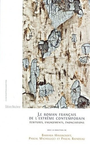 Le Roman Français de l'Extrême Contemporain (French Edition)