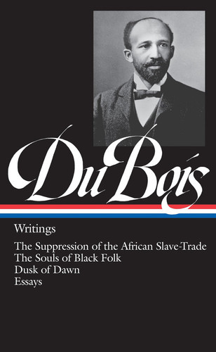 W. E. B. du Bois: Writings (LOA #34)