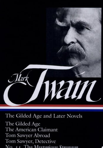 Mark Twain: the Gilded Age and Later Novels (LOA #130)