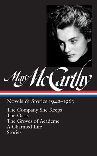 Mary Mccarthy: Novels and Stories 1942-1963 (LOA #290)