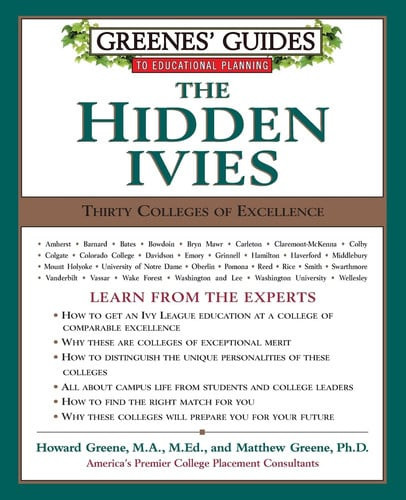 Greenes' Guides to Educational Planning: The Hidden Ivies: Thirty Colleges of Excellence