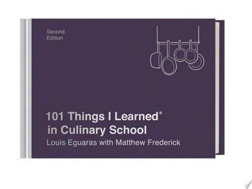 101 Things I Learned® in Culinary School (Second Edition)