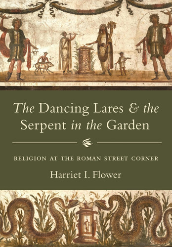 The Dancing Lares and the Serpent in the Garden | | 9780691292663