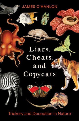 Liars, Cheats, and Copycats - Trickery and Deception in Nature