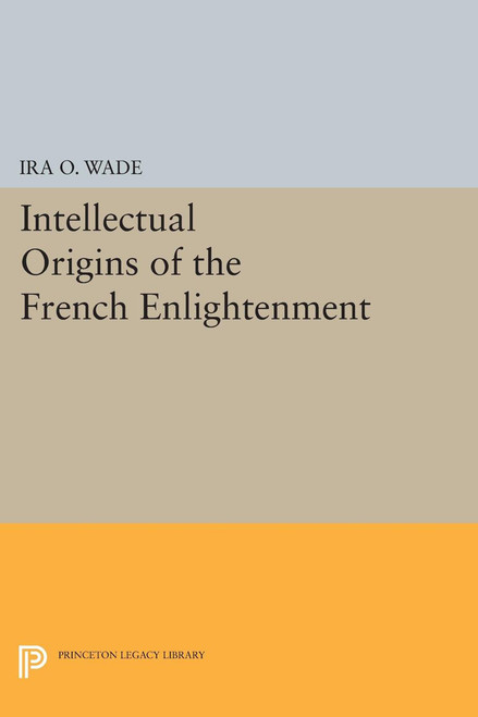 Intellectual Origins of the French Enlightenment | | 9780691620183