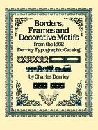 Borders, Frames and Decorative Motifs from the 1862 Derriey Typographic Catalog