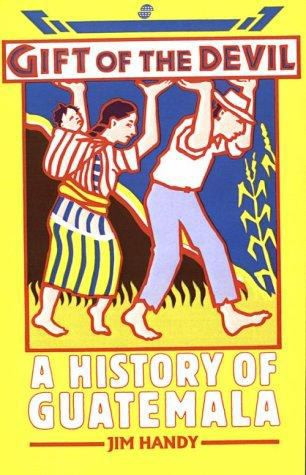 Gift of the Devil A History of Guatemala