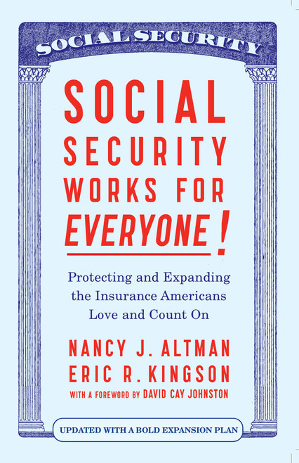 Social Security Works for Everyone! Protecting and Expanding America's Most Popular Social Program