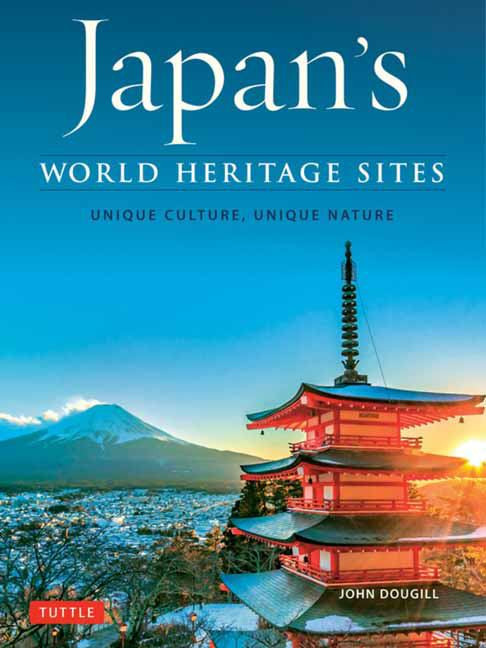 Japan's World Heritage Sites Unique Culture, Unique Nature