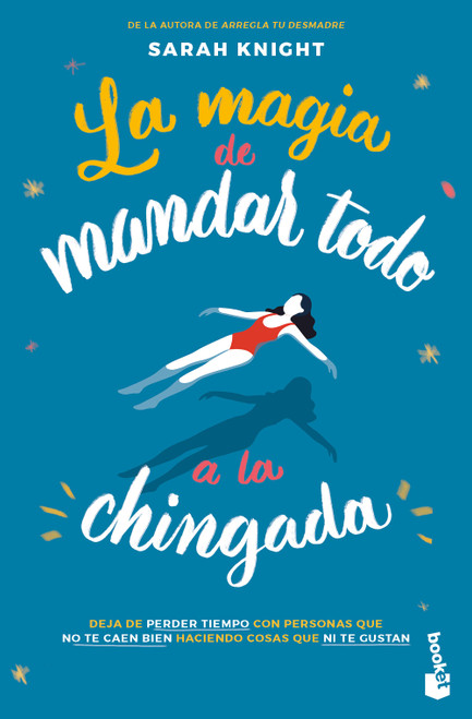 La Magia de Mandar Todo a la Chingada / the Life-Changing Magic of Not Giving a F*ck