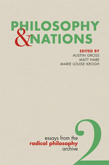 Essays from the Radical Philosophy Archive. Volume 2. Philosophy & Nations