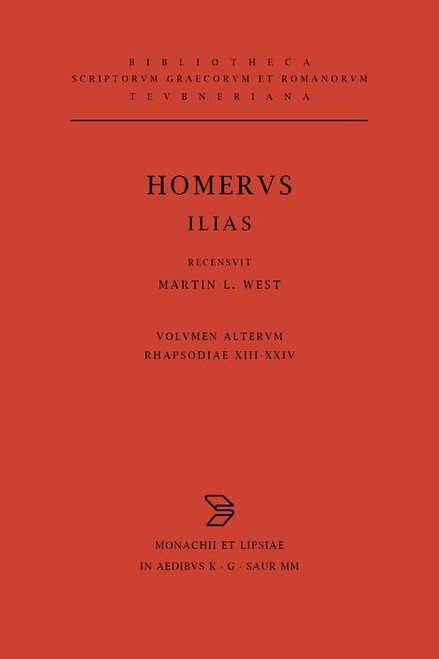 Ilias: Volumen secundus; Rhapsodiae XIII-XXIV. Indices (Bibliotheca scriptorum Graecorum et Romanorum Teubneriana) (Greek and German Edition)