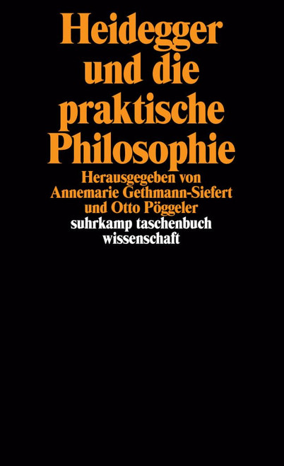 Heidegger und die praktische Philosophie (Suhrkamp Taschenbuch Wissenschaft) (German Edition)
