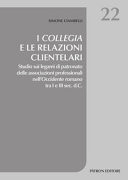I collegia e le relazioni clientelari studio sui legami di patronato delle associazioni professionali nell'Occidente romano tra I e III sec. d.C.
