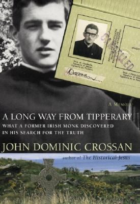 A Long Way from Tipperary What a Former Monk Discovered in His Search for the Truth