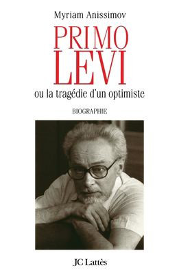 Primo Levi, ou, La tragédie d'un optimiste biographie