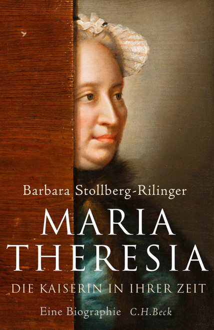 Maria Theresia die Kaiserin in ihrer Zeit
