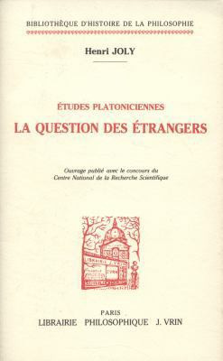 Etudes platoniciennes la question des étrangers