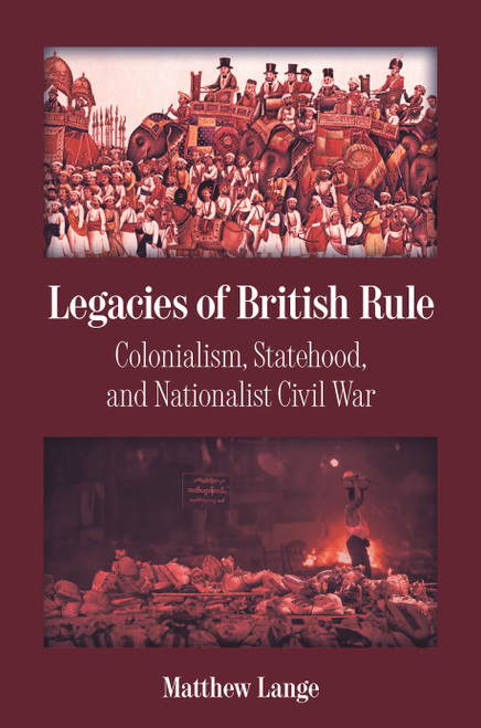 Legacies of British Rule Colonialism, Statehood, and Nationalist Civil War | | 9780691274508