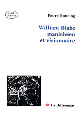 William Blake, maniche´en et visionnaire (Mobile matie`re) (French Edition)