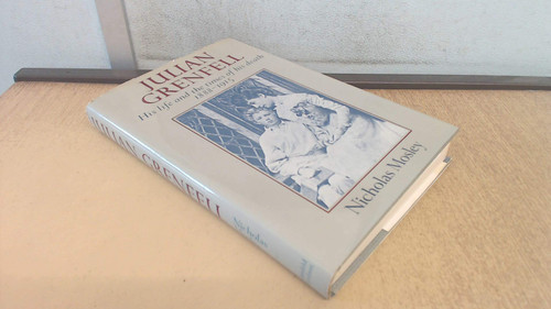 Julian Grenfell, his life and the times of his death 1888-1915