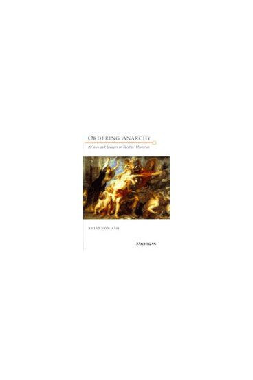 Ordering Anarchy Armies and Leaders in Tacitus' Histories