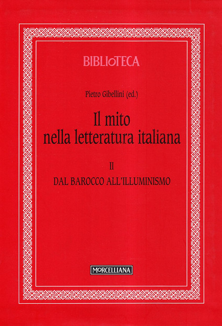 Il mito nella letteratura italiana Dal Barocco all'Illuminismo. Vol. 2