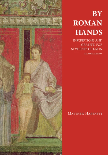 By Roman Hands Inscriptions and Graffiti for Students of Latin