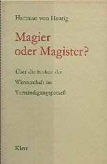 Magier oder Magister? Über die Einheit der Wissenschaft im Verständigungsprozess