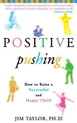 Positive Pushing How to Raise a Successful and Happy Child
