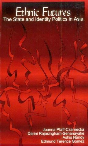 Ethnic Futures The State and Identity Politics in Asia