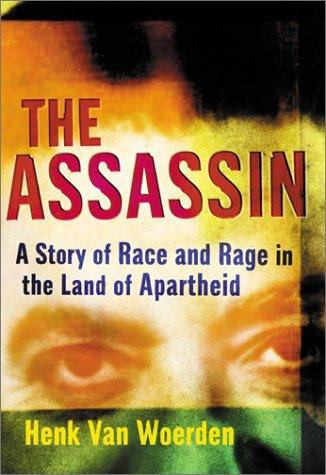 The Assassin A Story of Race and Rage in the Land of Apartheid
