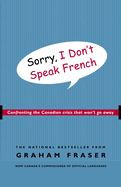 Sorry, I Don't Speak French Confronting the Canadian Crisis That Won't Go Away