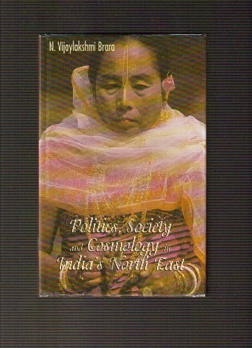 Politics, Society, and Cosmology in India's North East