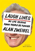 Laugh Lines My Life Helping Funny People Be Funnier
