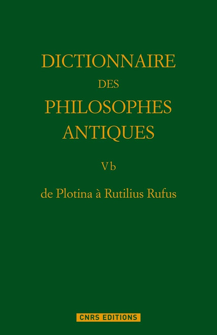 De plotina à Rutilius Rufus Dictionnaire des philosophes antiques T5. Partie 2. (French Edition)