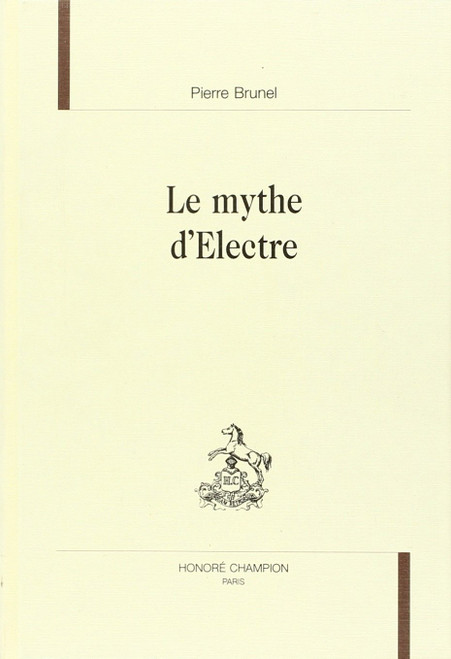 Le mythe d'Electre (Bibliothe`que de litte´rature ge´ne´rale et compare´e) (French Edition)