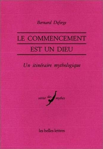 Le Commencement est un dieu. (Verite Des Mythes) (French Edition)