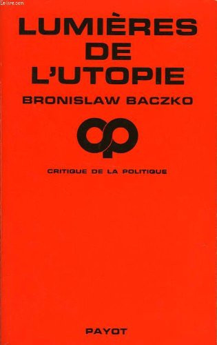 Lumie`res de l'utopie (Critique de la politique) (French Edition)