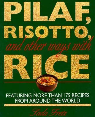 Pilaf, Risotto, and Other Ways with Rice