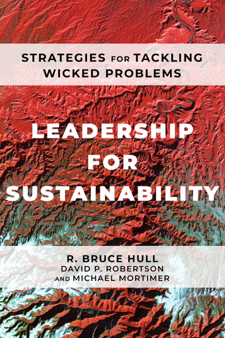 Leadership for Sustainability Strategies for Tackling Wicked Problems