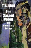 The Sacred Wood and Major Early Essays